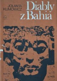 Diabły z Bahia. Reportaże z Ameryki Południowej i Centralnej - Jolanta Klimowicz