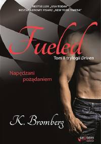 Fueled. Napędzani pożądaniem - K. Bromberg