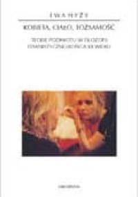 Kobieta, ciało, tożsamość. Teorie podmiotu w filozofii feministycznej końca XX wieku - Ewa Hyży