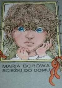 Ścieżki do domu - Maria Borowa