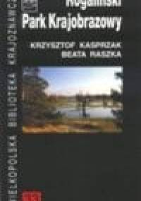 Rogaliński Park Krajobrazowy - Krzysztof Kasprzak, Beata Raszka