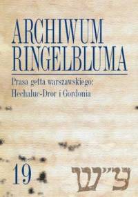 Archiwum Ringelbluma. Konspiracyjne Archiwum Getta Warszawy. Tom 19, Prasa getta warszawskiego: Hech - Sebastian Matuszewski, Piotr Laskowski