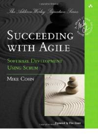 Succeeding with Agile: Software Development Using Scrum - Mike Cohn