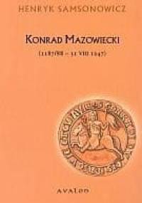 Konrad Mazowiecki (1187/88 31 VIII 1247) - Henryk Samsonowicz