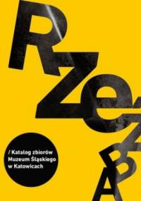 Rzeźba. Katalog zbiorów Muzeum Śląskiego w Katowicach - Andrzej Holeczko-Kiehl