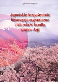 Japońskie bezpośrednie inwestycje zagraniczne i ich rola w handlu krajów Azji - Agnieszka Drzymała