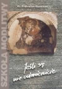 Jeśli się nie odmienicie - Franciszek Blachnicki