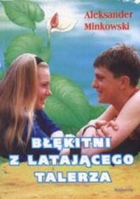 Błękitni z latającego talerza - Aleksander Minkowski