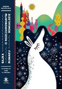 Bajka o rozczarowanym rumaku Romualdzie - Malina Prześluga, Jaga Słowińska