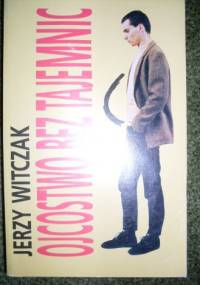 Ojcostwo bez tajemnic - Jerzy Witczak
