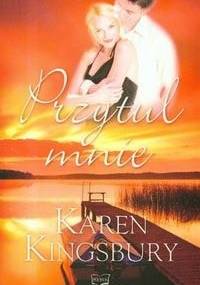 Przytul mnie - Karen Kingsbury