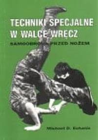 Techniki specjalne w walce wręcz. Samoobrona przed nożem - Michael D. Echanis