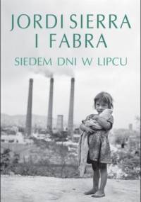 Siedem dni w lipcu - Jordi Sierra i Fabra