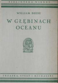 W głębinach oceanu. Życie mórz południowych - William Beebe