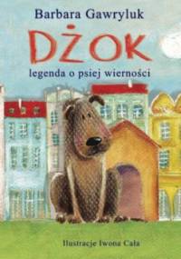 Dżok. Legenda o psiej wierności - Barbara Gawryluk