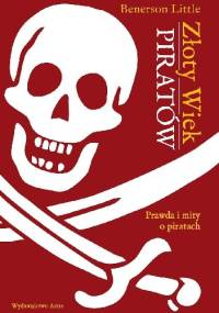 Złoty wiek piratów. Prawda i mity o piratach - Benerson Little