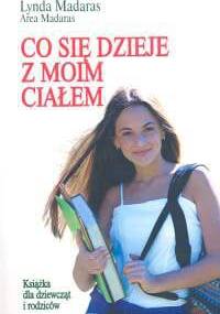 Co się dzieje z moim ciałem? Książka dla dziewcząt i rodziców - Lynda Madaras, Area Madaras