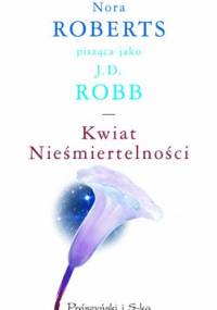 Kwiat nieśmiertelności - J.D. Robb