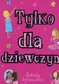 Tylko dla dziewczyn. Sekrety dojrzewania - Sarah Delmege
