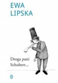 Droga pani Schubert... - Ewa Lipska