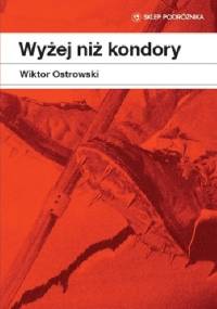 Wyżej niż kondory - Wiktor Ostrowski