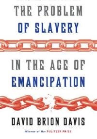 The Problem of Slavery in the Age of Emancipation - David Brion Davis