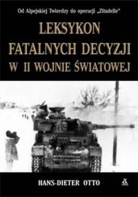 Leksykon fatalnych decyzji w II wojnie światowej - Otto Hans-Dieter