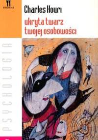 Ukryta twarz twojej osobowości - Charles Houri