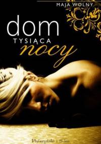 Dom tysiąca nocy - Maja Wolny