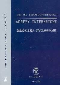 Adresy internetowe: zagadnienia cywilnoprawne - Justyna Ożegalska-Trybalska