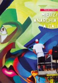 Polski street art 2. Między anarchią a galerią - Elżbieta Dymna, Marcin Rutkiewicz
