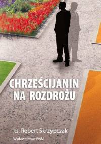 Chrześcijanin na rozdrożu - Robert Skrzypczak