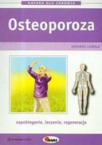 Osteoporoza /Natura dla zdrowia - Gerhard Leibold