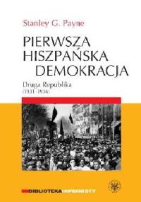 Pierwsza hiszpańska demokracja. Druga Republika (1931-1936) - Stanley George Payne