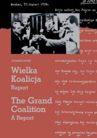 Wielka Koalicja. Raport./The Grand Coalition. A Report - Norman Davies