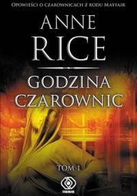Godzina czarownic. Tom 1 - Anne Rice