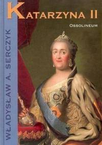 Władysław Serczyk -  Katarzyna II - carowa Rosji [AudioBook PL]