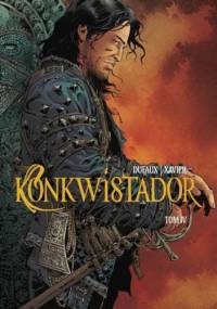 Konkwistador.Tom 4 - Jean Dufaux, Philippe Xavier