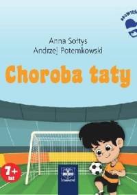 Choroba taty - Anna Sołtys, Andrzej Potemkowski
