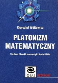 Platonizm matematyczny. Studium filozofii matematyki Kurta Gödla - Krzysztof Wójtowicz