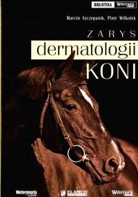 Zarys dermatologii koni - Marcin Szczepanik, Piotr Wilkołek
