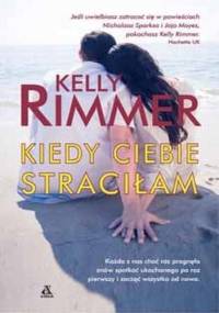 Kiedy ciebie straciłam - Kelly Rimmer