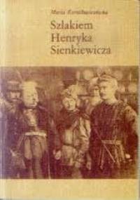 Szlakiem Henryka Sienkiewicza - Maria Korniłowiczówna