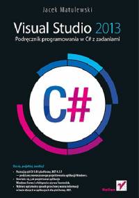 Visual Studio 2013. Podręcznik programowania w C# z zadaniami - Jacek Matulewski