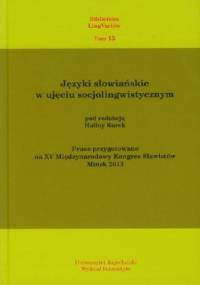 Języki słowiańskie w ujęciu socjolingwistycznym. Prace przygotowane na XV Międzynarodowy Kongres Slawistów Mińsk 2013 - Halina Kurek