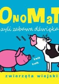 OnoMaTo czyli zabawa dźwiękami. Zwierzęta wiejskie - Joanna Babula