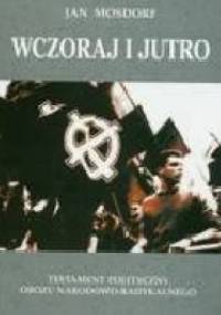 Wczoraj i jutro. Testament polityczny Obozu Narodowo-Radykalnego - Jan Mosdorf