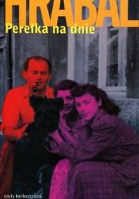 Perełka na dnie. Rozmowy - Bohumil Hrabal