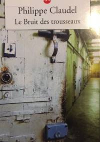 Le Bruit des trousseaux - Philippe Claudel