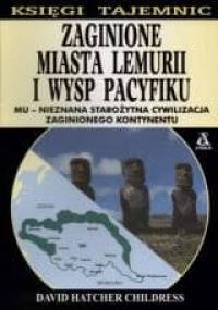 Zaginione miasta Lemurii i wysp Pacyfiku - David Hatcher Childress